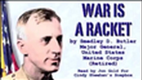 "Unveiling Maj. Gen. Smedley D. Butler's Analysis: 'War Is A Racket'"