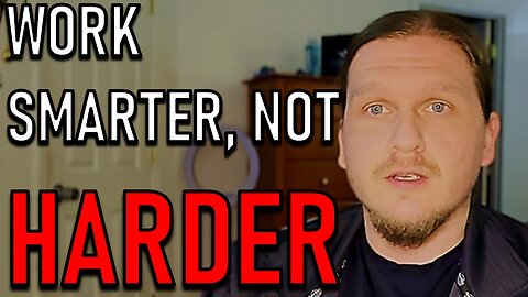 WORK SMARTER, NOT HARDER!