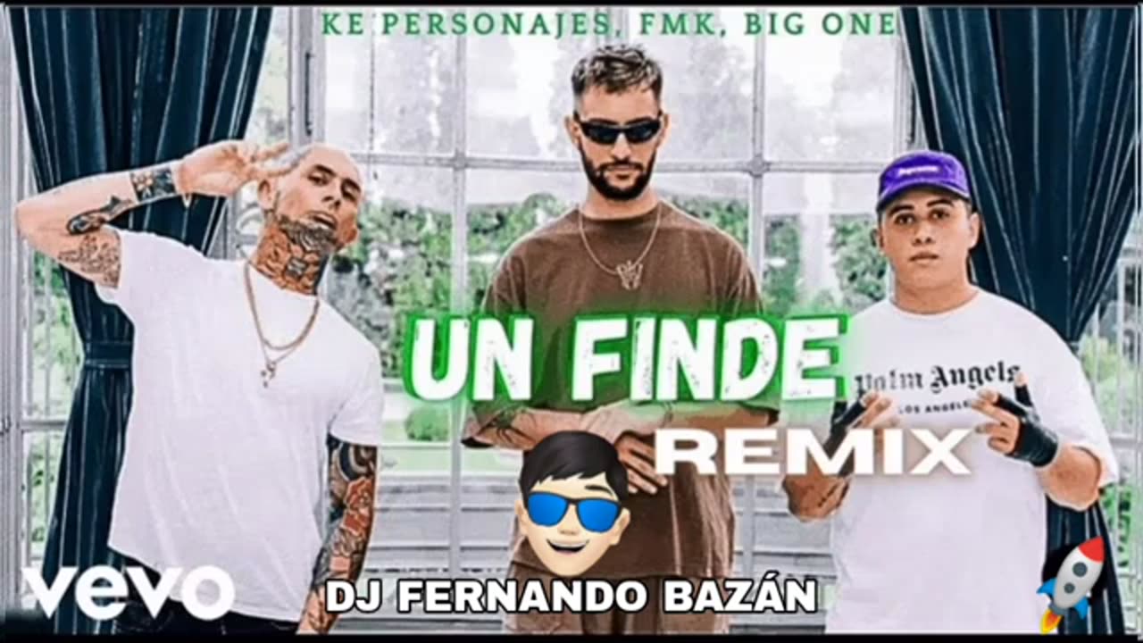 UN FINDE ✘ @FMK ✘ KePersonajes✘ bigoneok ✘ REMIX ✘ DJ FERNANDO BAZÁN
