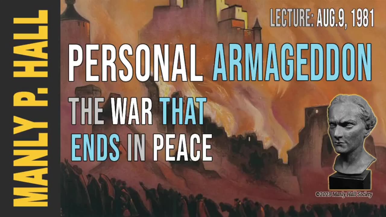 MANLY P. HALL LECTURE - PERSONAL ARMAGEDDON [THE WAR THAT ENDS IN PEACE - AUGUST 9, 1981]