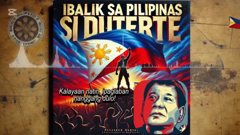 Ibalik Sa Pilipinas Si Duterte - Our Battle Cry Song To Bring Back FPRRD Home