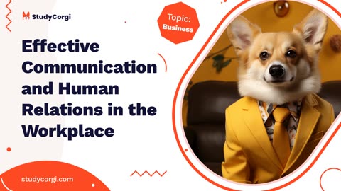 Effective Communication and Human Relations in the Workplace - Essay Example 