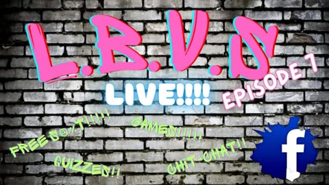 LBVS Rumble & Facebook Stream Episode - 7