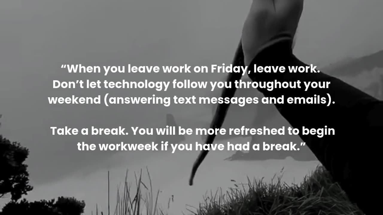 When you leave work on Friday, leave work.