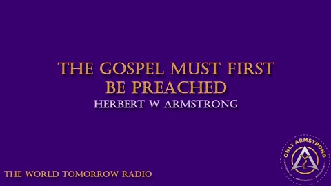 The World Tomorrow Radio: The Gospel Must First be Preached