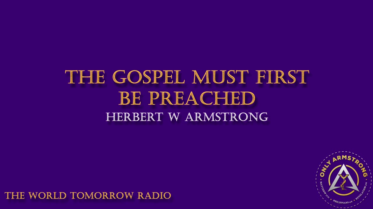 The World Tomorrow Radio: The Gospel Must First be Preached
