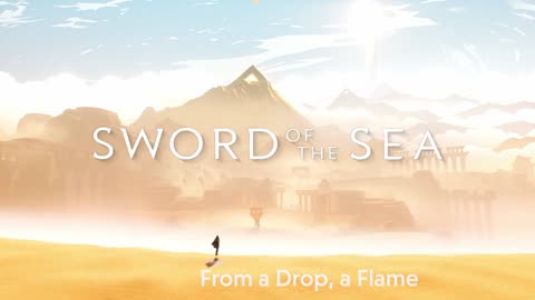 Sword of the Sea OST - From a Drop, a Flame