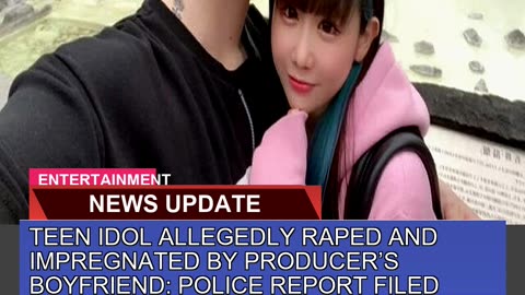 Teen Idol Allegedly Raped and Impregnated by Produ