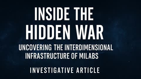 Inside the Hidden War: Uncovering the Interdimensional Infrastructure of MILABs
