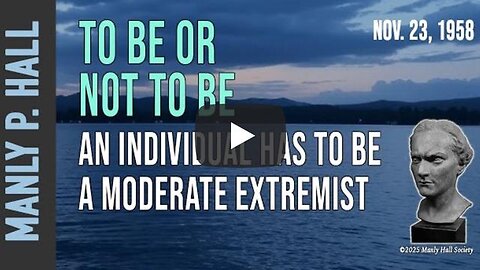 Manly P. Hall: To Be or Not To Be: A Moderate Extremist