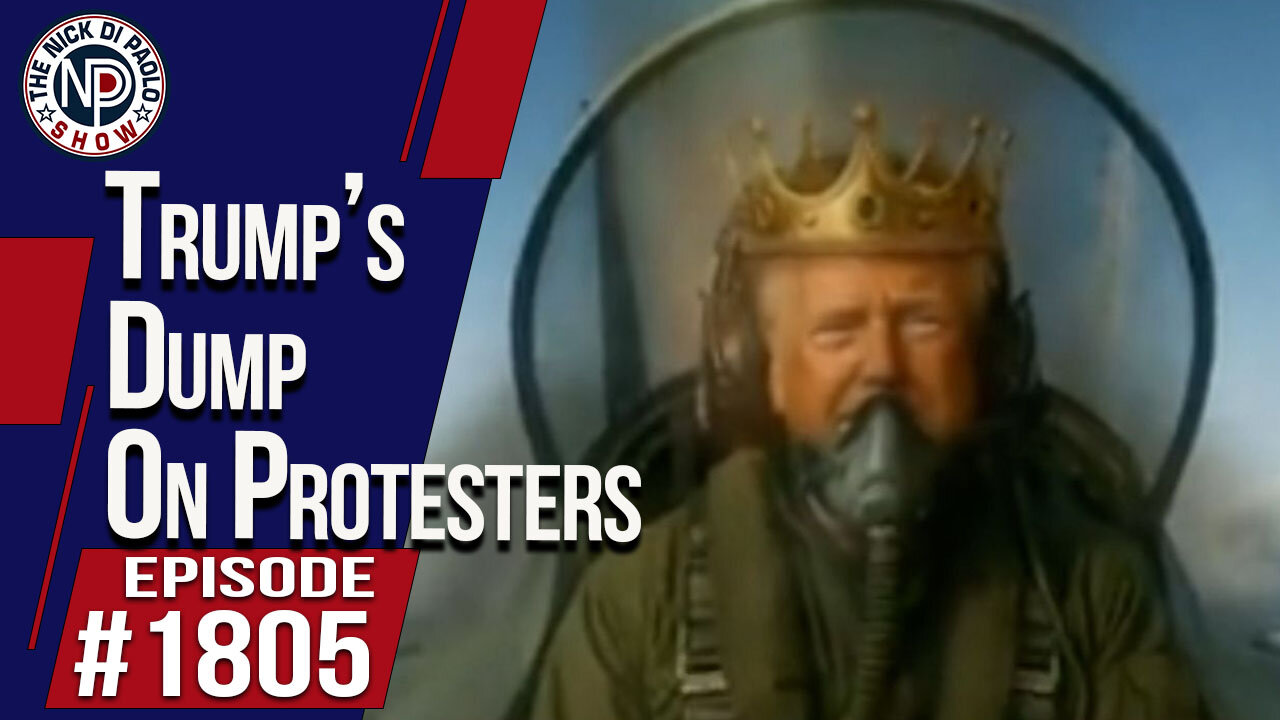 Trump’s Dump On Protesters | The Nick Di Paolo Show #1805