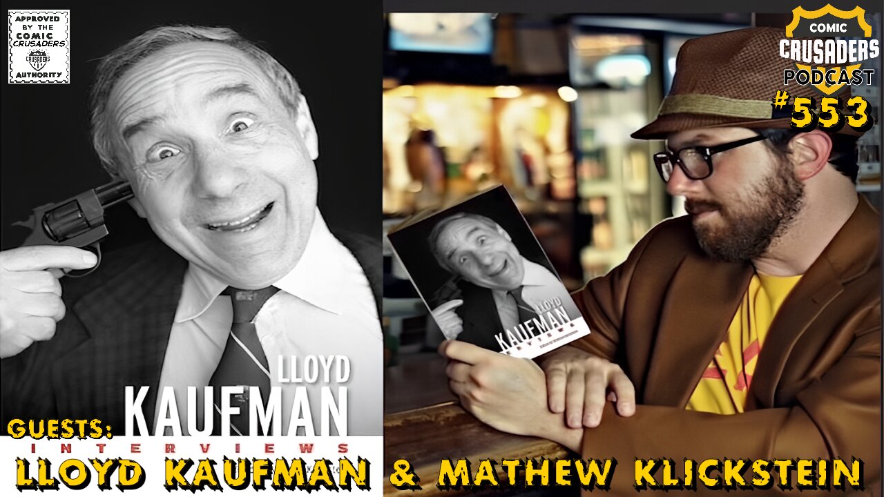 Comic Crusaders Podcast #553 - Lloyd Kaufman & Mathew Klickstein