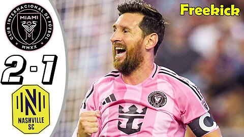 Inter Miami vs Nashville 2-1- All Goals & Highlights - 2025 Messi Freekick Goal
