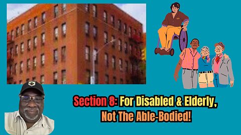 Section 8: For Disabled & Elderly, Not The Able-Bodied!