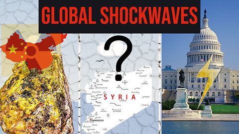 China's Uranium Gold-Rush, Syrian Plot-Twist & D.C. Bombshells: Global Shockwaves