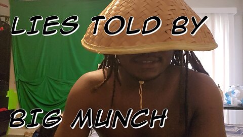 Lies told by big munch