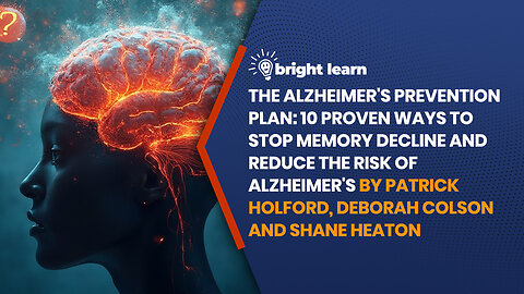 BrightLearn - The Alzheimer's Prevention Plan: 10 proven ways to stop memory decline and reduce the risk of Alzheimer's by Patrick Holford, Deborah Colson and Shane Heaton