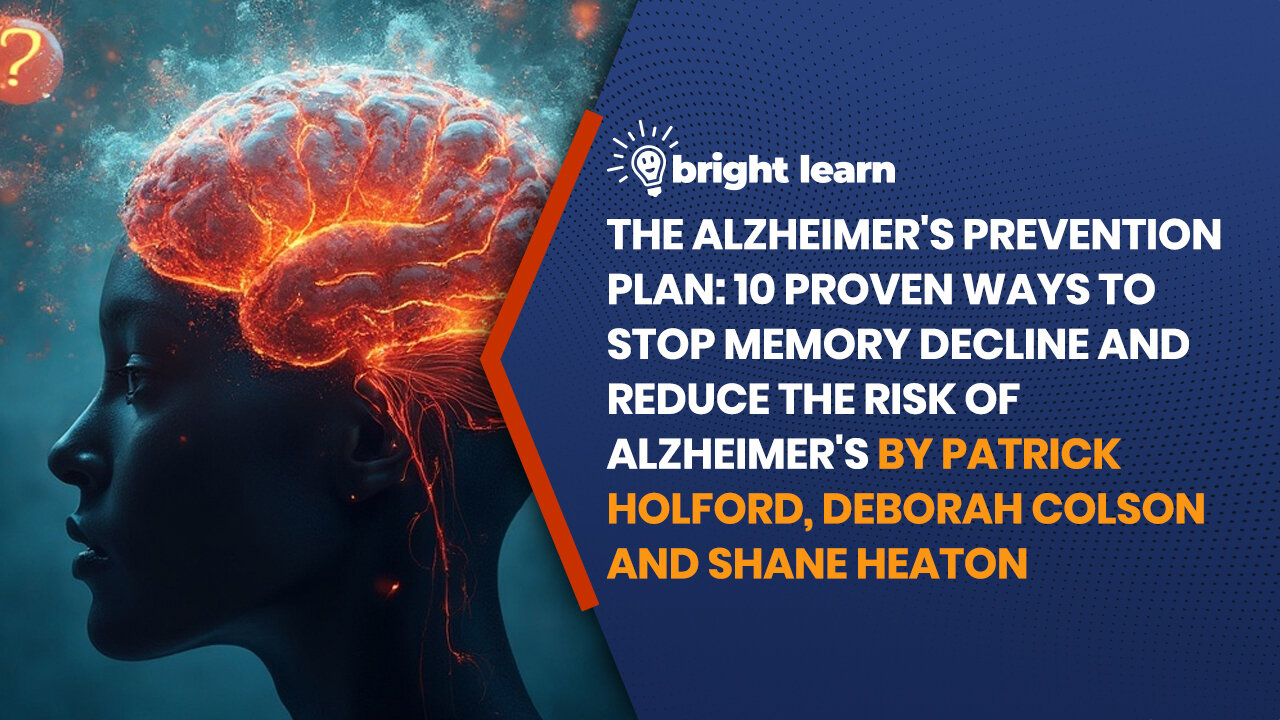 BrightLearn - The Alzheimer's Prevention Plan: 10 proven ways to stop memory decline and reduce the risk of Alzheimer's by Patrick Holford, Deborah Colson and Shane Heaton