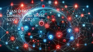 JUAN O SAVIN- Threats to the World - NINO 7 2 2025