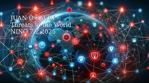 JUAN O SAVIN- Threats to the World - NINO 7 2 2025