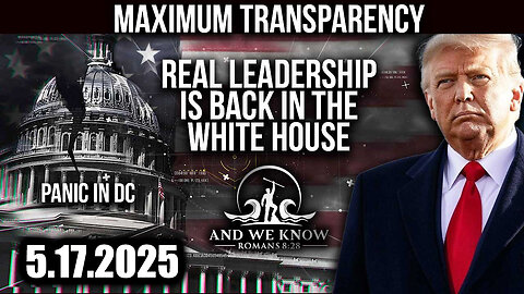 And We Know 5.17.25 - Donald Trump Says it's a Go! Global Military Emergency Broadcast Alert, The WORLD is WATCHING
