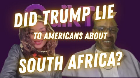 Did Trump Lie To Us About South Africa?