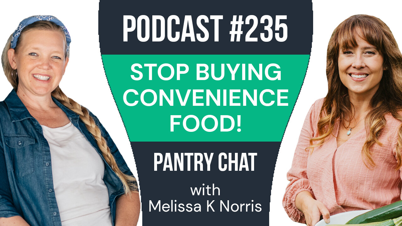 Stop Buying Convenience Foods w/ Mellissa K Norris