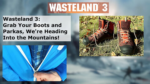 Grab Your Boots and Parka! Heading to the Mountains!