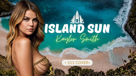 🌞 Island Sun (311 Cover) | Audio Mynd & Kaylor Smith