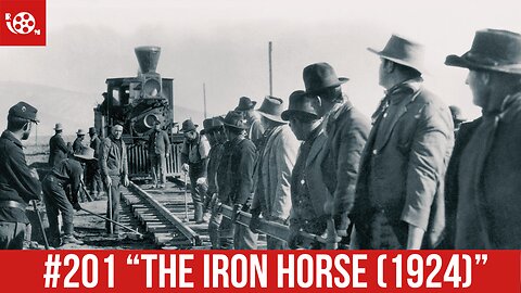 #201 "The Iron Horse (1924)" Review