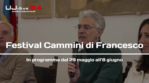 Festival Cammini di Francesco In programma dal 29 maggio all’8 giugno