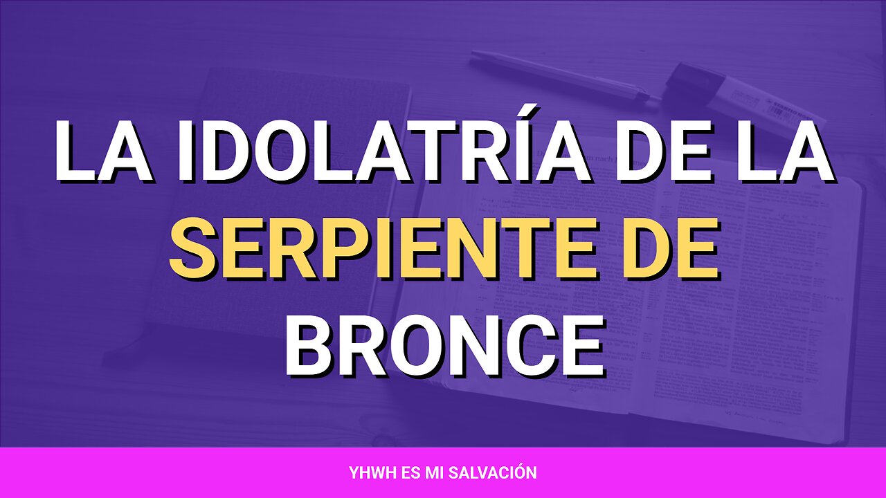 📖 La idolatría de la serpiente de bronce | Números 21:4-9