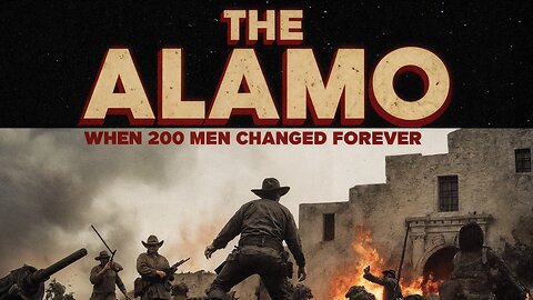 The Alamo: When 200 Men Changed Texas Forever