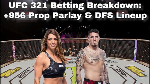 UFC 321 Betting Breakdown: +956 Prop Parlay & DFS Lineup