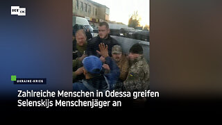 Zahlreiche Menschen in Odessa greifen Selenskijs Menschenjäger an