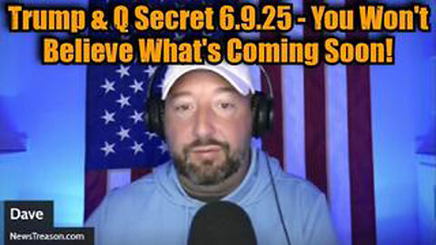 NEWSTREASON: TRUMP & Q SECRET 6.9.25 - YOU WON'T BELIEVE WHAT'S COMING SOON!
