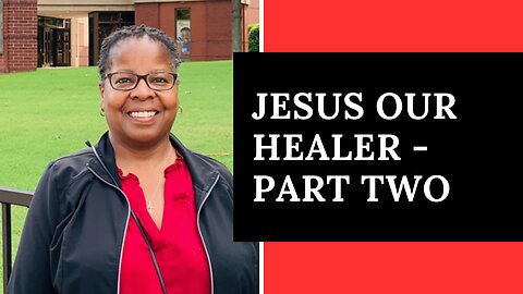 Jesus Our Healer - Pt2