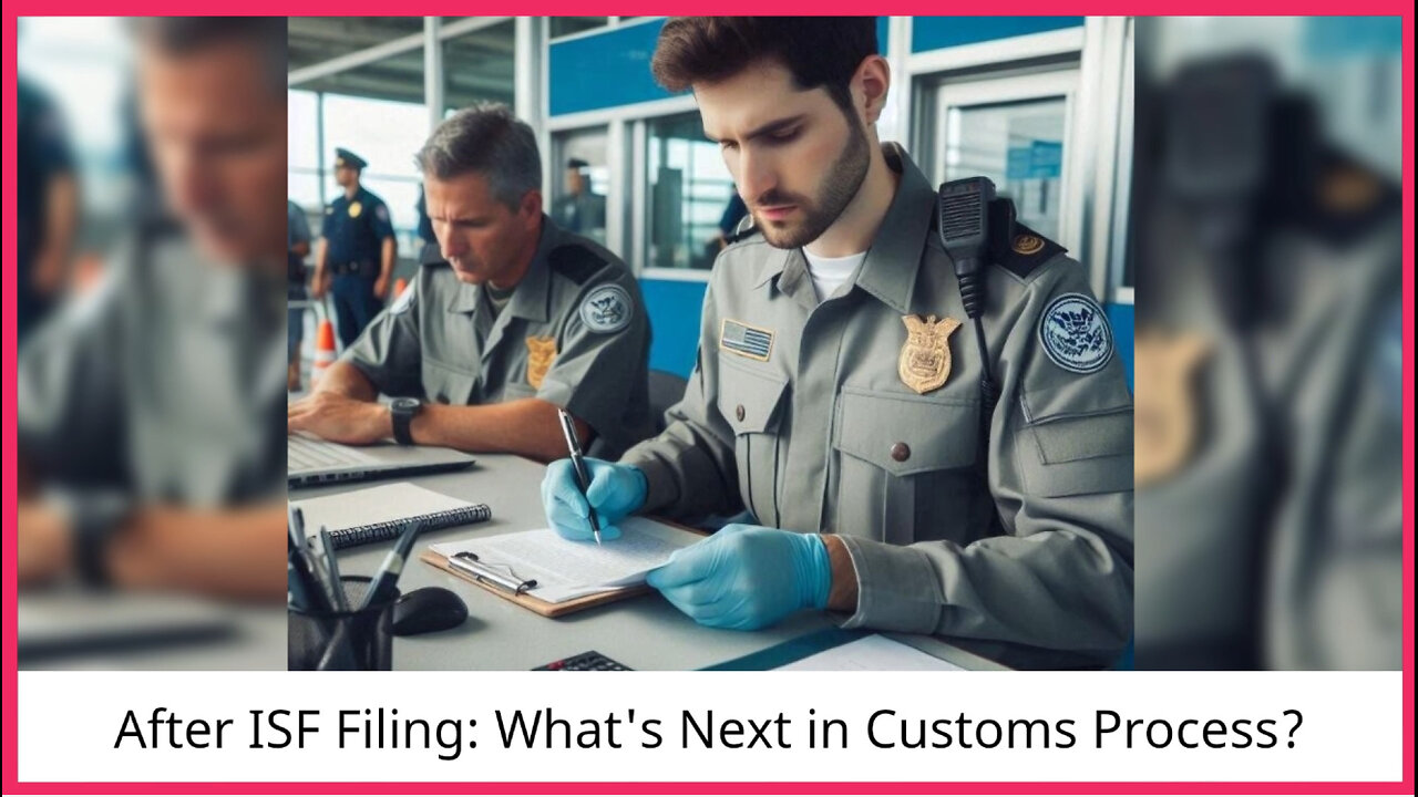 Mastering the ISF Filing Process: What Happens After Filing is Completed?
