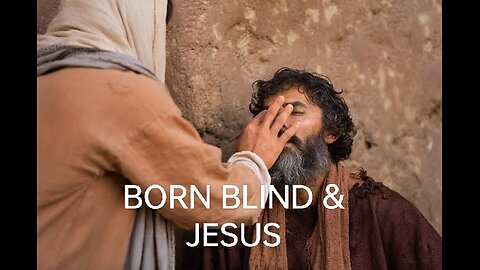 JESUS GOES LOOKING FOR THE MAN BORN BLIND THAT HE HAD HEALED