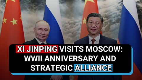 🚨 Xi Jinping Visits Moscow: WWII Anniversary and Strategic Alliance
