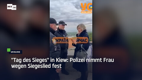 "Tag des Sieges" in Kiew: Polizei nimmt Frau wegen Siegeslied fest