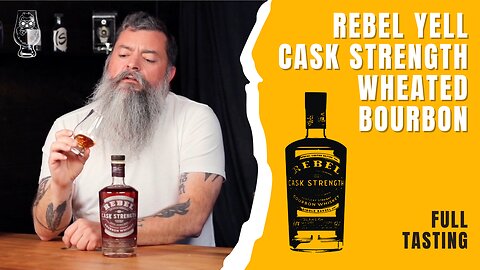 Full Tasting - Rebel Yell Cask Strength Wheated Bourbon