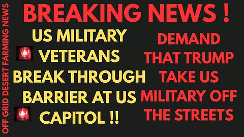BREAKING NEWS: US MILITARY VETERANS BREAK THROUGH BARRIER & RUSH THE CAPITOL FOR SITIN