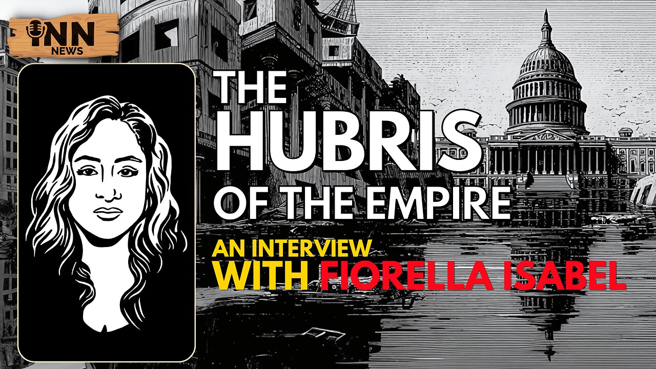INN News #149 | The HUBRIS of the EMPIRE, With Fiorella Isabel