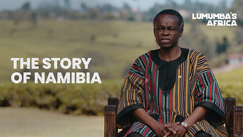 Lumumba's Africa | The Story of Namibia