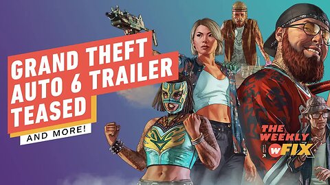 GTA 6 Trailer Teased, Live Action Zelda Movie, & More _ IGN The Weekly Fix