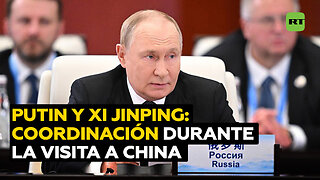 Visiones compartidas: Putin y Xi Jinping coordinan posturas