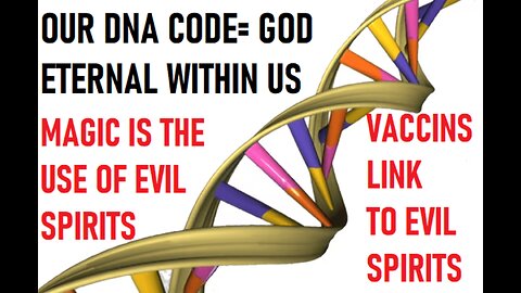 Learn why Unseen Evil Spirits want to CHANGE our DNA