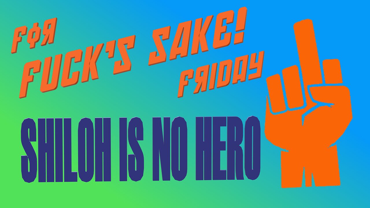 For Fuck's Sake Friday ~ Shiloh Is No Hero