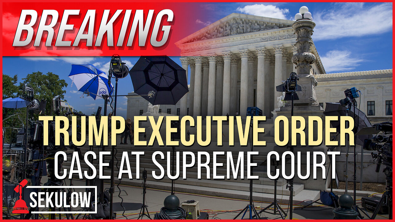 BREAKING: Trump Executive Order Case at Supreme Court